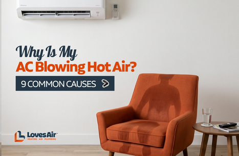 LOVES Blog Why Is My AC Blowing Hot Air 467x305 v2 11.5.2026