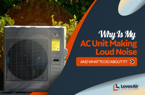 Why Is My AC Unit Making a Loud Noise and What to Do About It?