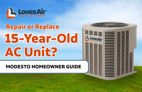 LOVESAIR repair or replace 15-yar-old AC Unit Modesto homeowner guide